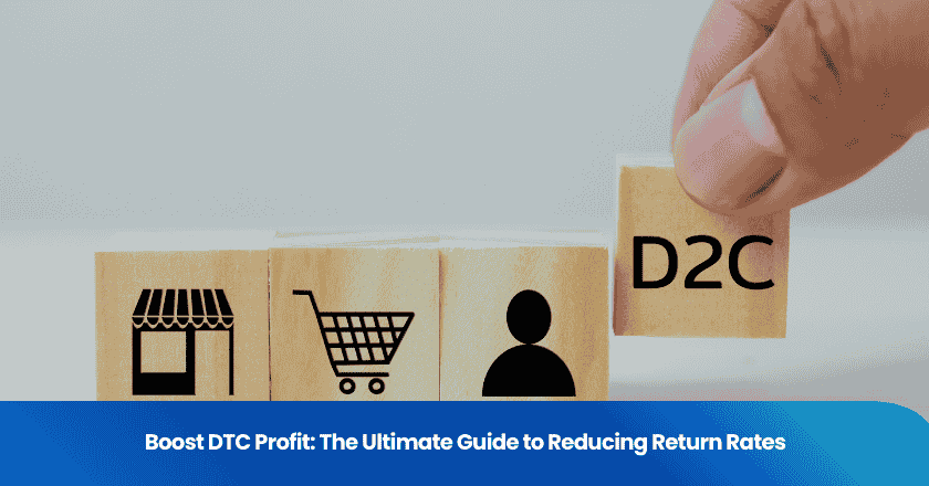 Boost DTC Profit: The Ultimate Guide to Reducing Return Rates